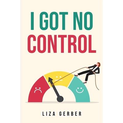 I Got No Control
