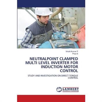 Neutralpoint Clamped Multi Level Inverter for Induction Motor Control