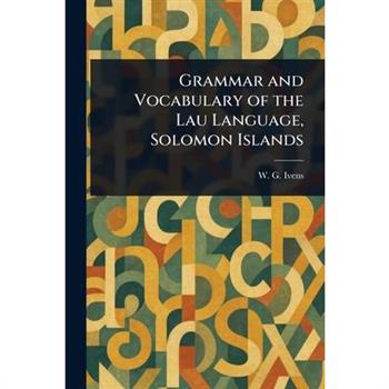 Grammar and Vocabulary of the Lau Language, Solomon Islands