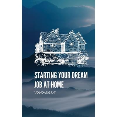 Starting Your Dream Job at Home