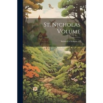 St. Nicholas Volume; Volume 43; Series 01