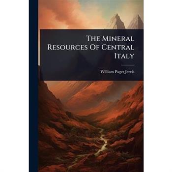 The Mineral Resources Of Central Italy