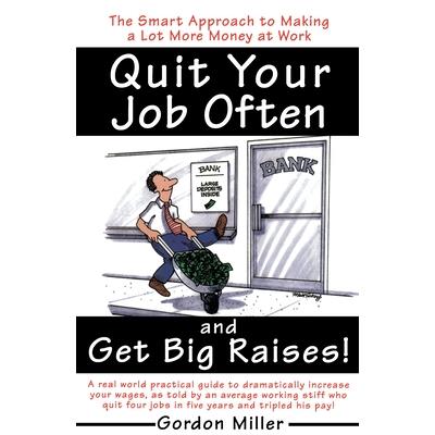 Quit Your Job Often and Get Big Raises! Quit Your Job Often and Get Big Raises!