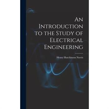 An Introduction to the Study of Electrical Engineering