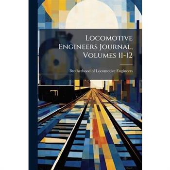 Locomotive Engineers Journal, Volumes 11-12