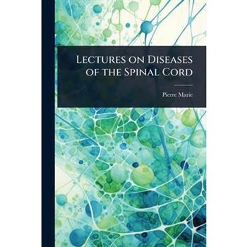 Lectures on Diseases of the Spinal Cord