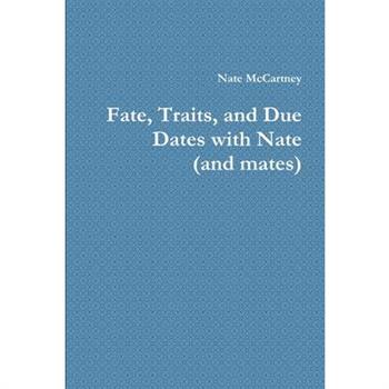 Fate, Traits, and Due Dates with Nate (and mates)