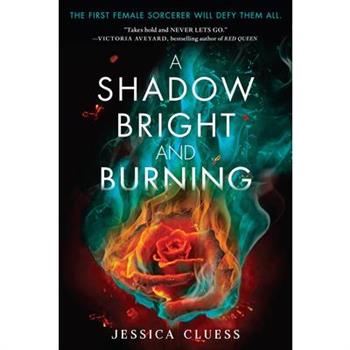 A Shadow Bright and Burning (Kingdom on Fire, Book One)