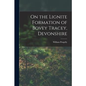 On the Lignite Formation of Bovey Tracey, Devonshire