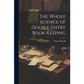 The Whole Science of Double-Entry Book-Keeping