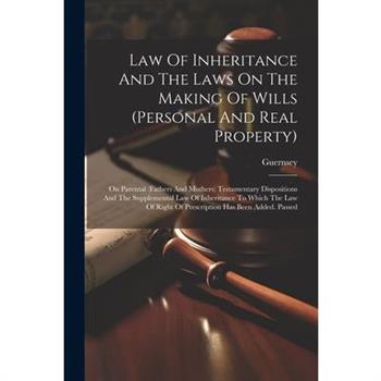 Law Of Inheritance And The Laws On The Making Of Wills (personal And Real Property)