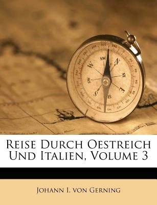 Reise Durch Oestreich Und Italien, Volume 3