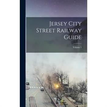 Jersey City Street Railway Guide; Volume 1