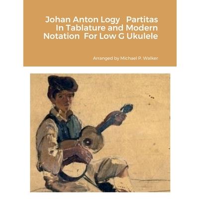 Johan Anton Logy Partitas In Tablature and Modern Notation For Low G Ukulele