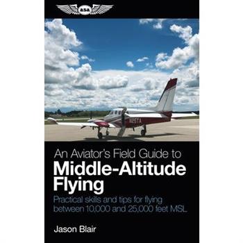 An Aviator's Field Guide to Middle-Altitude Flying