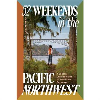 52 Weekends in the Pacific Northwest
