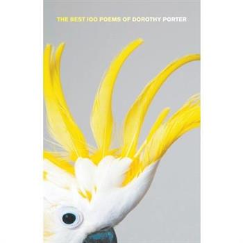 The Best 100 Poems of Dorothy Porter