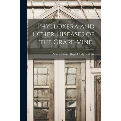 Phylloxera and Other Diseases of the Grape-vine..