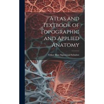 Atlas and Textbook of Topographic and Applied Anatomy