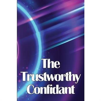 The Trustworthy Confidant