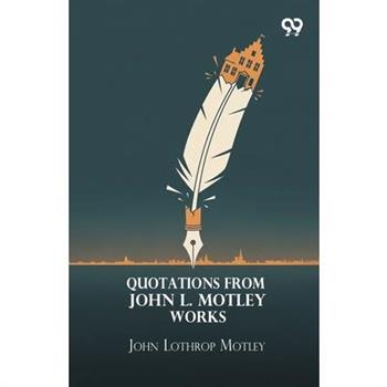 Quotations From John L. Motley Works