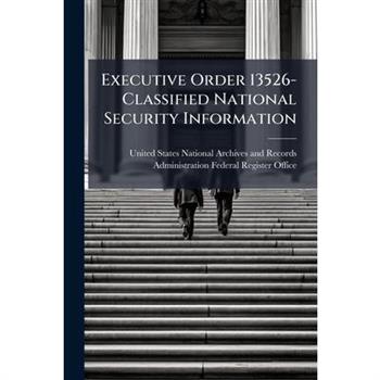 Executive Order 13526-Classified National Security Information