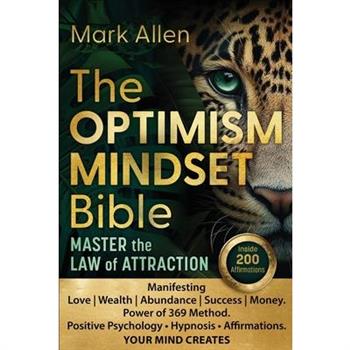 The OPTIMISM MINDSET Bible. Master the Law of Attraction