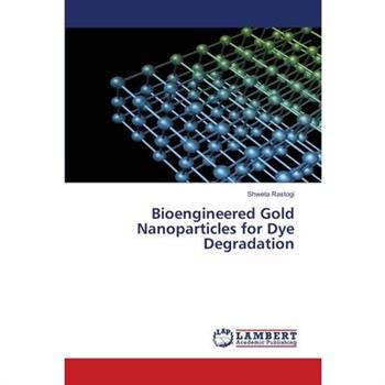Bioengineered Gold Nanoparticles for Dye Degradation