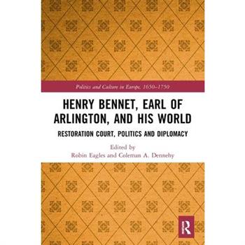 Henry Bennet, Earl of Arlington, and His World