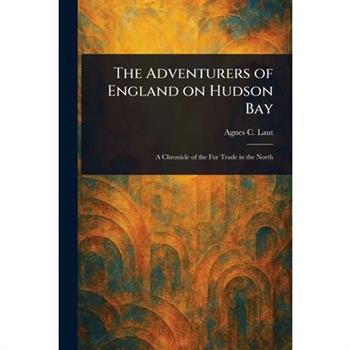 The Adventurers of England on Hudson Bay