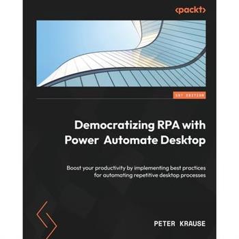 Democratizing RPA with Power Automate Desktop