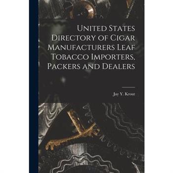 United States Directory of Cigar Manufacturers Leaf Tobacco Importers, Packers and Dealers