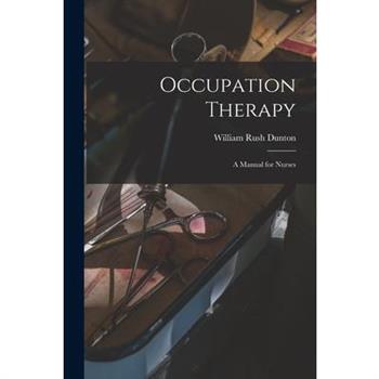 Occupation Therapy; a Manual for Nurses