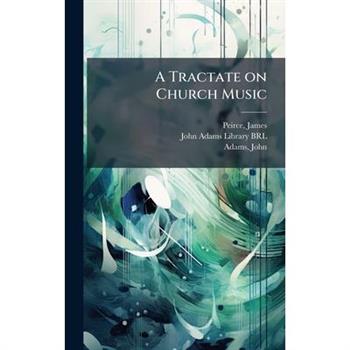 A Tractate on Church Music