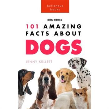 Dogs 101 Amazing Facts About Dogs