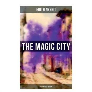 THE MAGIC CITY (Illustrated Edition)