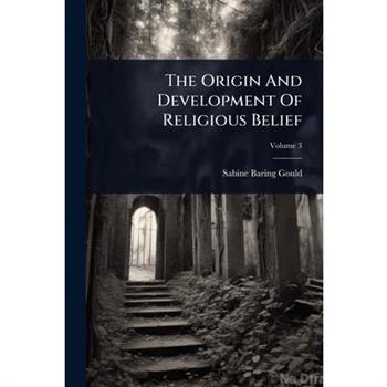 The Origin And Development Of Religious Belief