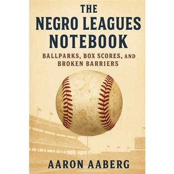 The Negro Leagues Notebook