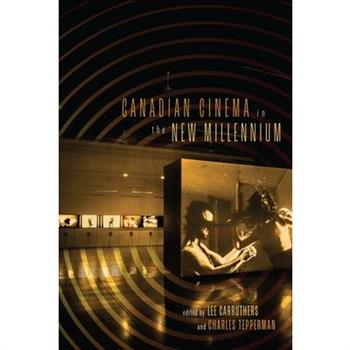 Canadian Cinema in the New Millennium