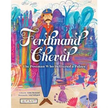 Ferdinand Cheval: The Postman Who Delivered a Palace