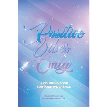 Positive Vibes Only! A coloring book for positive change