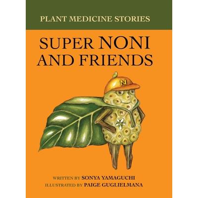 Plant Medicine Stories Super Noni and Friends