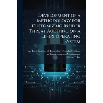 Development of a Methodology for Customizing Insider Threat Auditing on a Linux Operating System