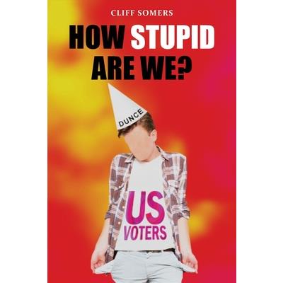How Stupid Are We?