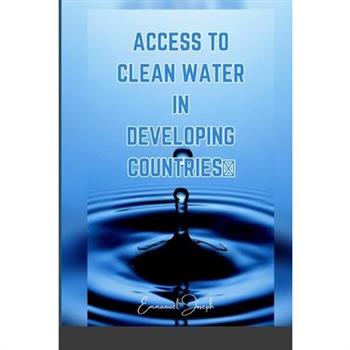 Access to Clean Water in Developing Countries