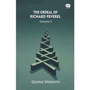 The Ordeal Of Richard Feverel Volume 5