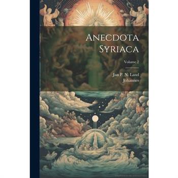 Anecdota Syriaca; Volume 2
