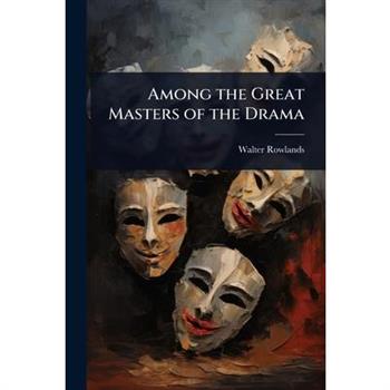 Among the Great Masters of the Drama