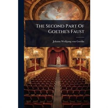 The Second Part Of Goethe’s Faust