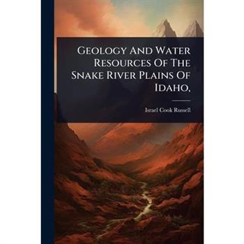 Geology And Water Resources Of The Snake River Plains Of Idaho,
